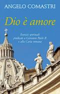 Dio è amore. Esercizi spirituali predicati a Giovanni Paolo II e alla Curia romana