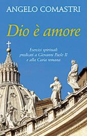 Dio è amore. Esercizi spirituali predicati a Giovanni Paolo II e alla Curia romana