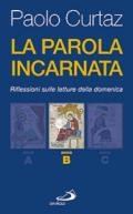 La parola incarnata. Riflessioni sulle letture della domenica. Anno B