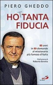 Ho 80tanta fiducia. 80 anni in 80 domande al missionario più famoso d'Italia