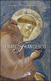 Frate Francesco. Nell'ottavo centenario della Vita e della Prima Regola francescana