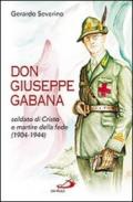 Don Giuseppe Gabana. Soldato di Cristo e martire della fede (1904-1944)