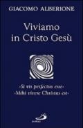 Viviamo in Cristo Gesù. «Si vis perfectus esse». «Mihi vivere Christus est»