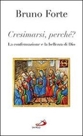 Cresimarsi perché? La confermazione e la bellezza di Dio