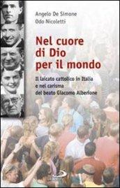 Nel cuore di Dio per il mondo. Il laicato cattolico in Italia e nel carisma del Beato Giacomo Alberione (1884-1971)