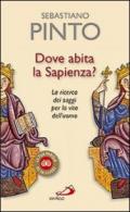 Dove abita la sapienza? La ricerca dei saggi per la vita dell'uomo