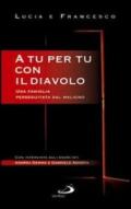 A tu per tu con il diavolo. Una famiglia perseguitata dal maligno