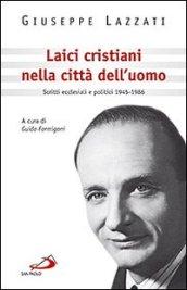 Laici cristiani nella città dell'uomo. Scritti ecclesiali e politici 1945-1986