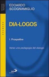 Dia-logos. Verso una pedagogia del dialogo. 1.Prospettive