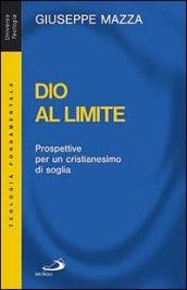 Dio al limite. Prospettive per un cristianesimo di soglia