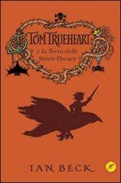 Tom Trueheart e la terra delle storie oscure