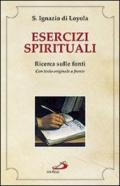 Esercizi spirituali. Ricerca sulle fonti. Con testo originale a fronte