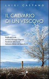 Il calvario di un vescovo. Profilo spirituale di mons. Giuseppe Cognata, fondatore delle Suore Salesiane Oblate del Sacro Cuore