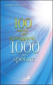 100 ragioni per scoraggiarsi. 1000 per sperare