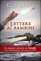 Lettere ai bambini. Il magico mondo di Narnia nella corrispondenza con i giovani lettori