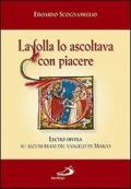 La folla lo ascoltava con piacere (Mc 12,37). Lectio divina su alcuni brani del Vangelo di Marco