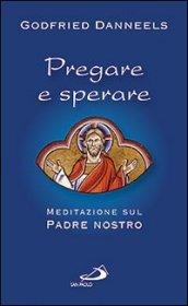 Pregare e sperare. Meditazione sul «Padre nostro»