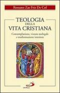 Teologia della vita cristiana. Contemplazione, vissuto teologale e trasformazione interiore