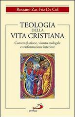 Teologia della vita cristiana. Contemplazione, vissuto teologale e trasformazione interiore