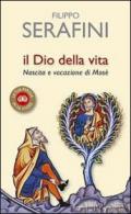 Il Dio della vita. Nascita e vocazione di Mosè