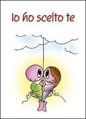 Io ho scelto te