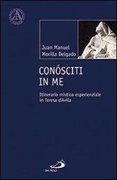 Conosciti in me. Itinerario mistico esperienziale in teresa d'Avila