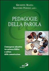 Pedagogie della parola. L'emergenza educativa, tra universo biblico e cultura della comunicazione