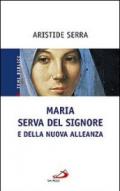 Maria serva del Signore e della nuova alleanza