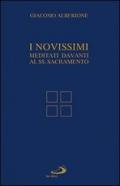 I Novissimi. Meditati davanti al Santissimo Sacramento