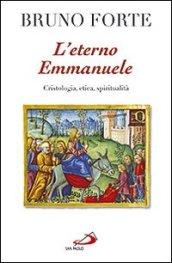 L'eterno Emmanuele. Cristologia, etica, spiritualità