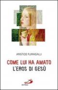 Come lui ha amato. L'eros di Gesù