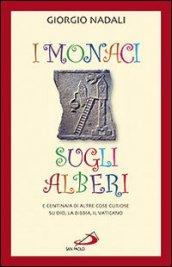 I monaci sugli alberi. E centinaia di altre cose curiose su Dio, la Bibbia, il Vaticano