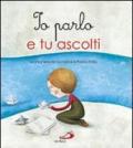 Io parlo e tu ascolti. Le preghiere dei bambini a la parola di Dio. Ediz. illustrata