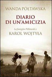 Diario di un'amicizia. La famiglia Poltawski e Karol Wojtyla