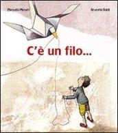 C'è un filo.... Ediz. illustrata