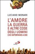 L'amore, la guerra... E altre cose degli uomini che importano a Dio