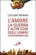 L'amore, la guerra... E altre cose degli uomini che importano a Dio