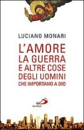 L'amore, la guerra... E altre cose degli uomini che importano a Dio