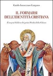 Il formarsi dell'identità cristiana. L'esegesi biblica dei primi Padri della Chiesa