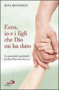 Ecco, io e i figli che Dio mi ha dato. La paternità spirituale in don Vincenzo Grossi