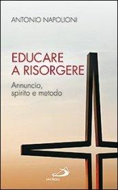 Educare a risorgere. Annuncio, spirito e metodo