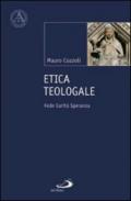 Etica teologale. Fede, carità, speranza