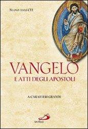 Vangelo e Atti degli Apostoli. Ediz. a caratteri grandi