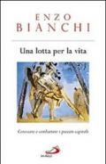 Una lotta per la vita. Conoscere e combattere i peccati capitali