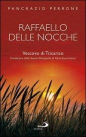 Raffaello Delle Nocche. Vescovo di Tricarico. Fondatore delle suore discepole di Gesù eucaristico