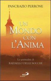 Un mondo con l'anima. La spiritualità di Raffaello Delle Nocche