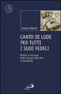 Canto di lode per tutti i suoi fedeli. Origini e sviluppo della liturgia delle ore in Occidente