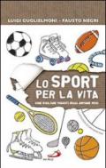 Lo sport per la vita. Come risultare vincenti senza arrivare primi