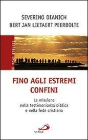 Fino agli estremi confini. La missione nella testimonianza biblica e nella fede cristiana