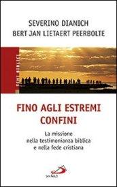 Fino agli estremi confini. La missione nella testimonianza biblica e nella fede cristiana